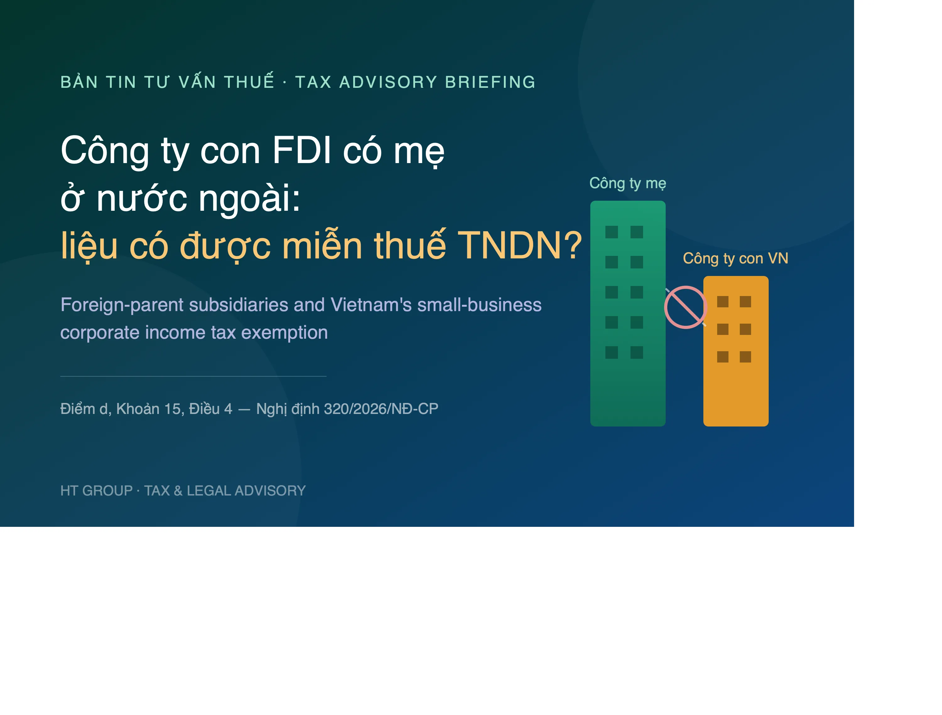 BẢN TIN TƯ VẤN THUẾ CHUYÊN SÂU - ĐIỀU KHOẢN LOẠI TRỪ QUAN HỆ LIÊN KẾT — ĐIỂM NGHẼN ƯU ĐÃI THUẾ TNDN DOANH THU THẤP ĐỐI VỚI KHỐI DOANH NGHIỆP FDI