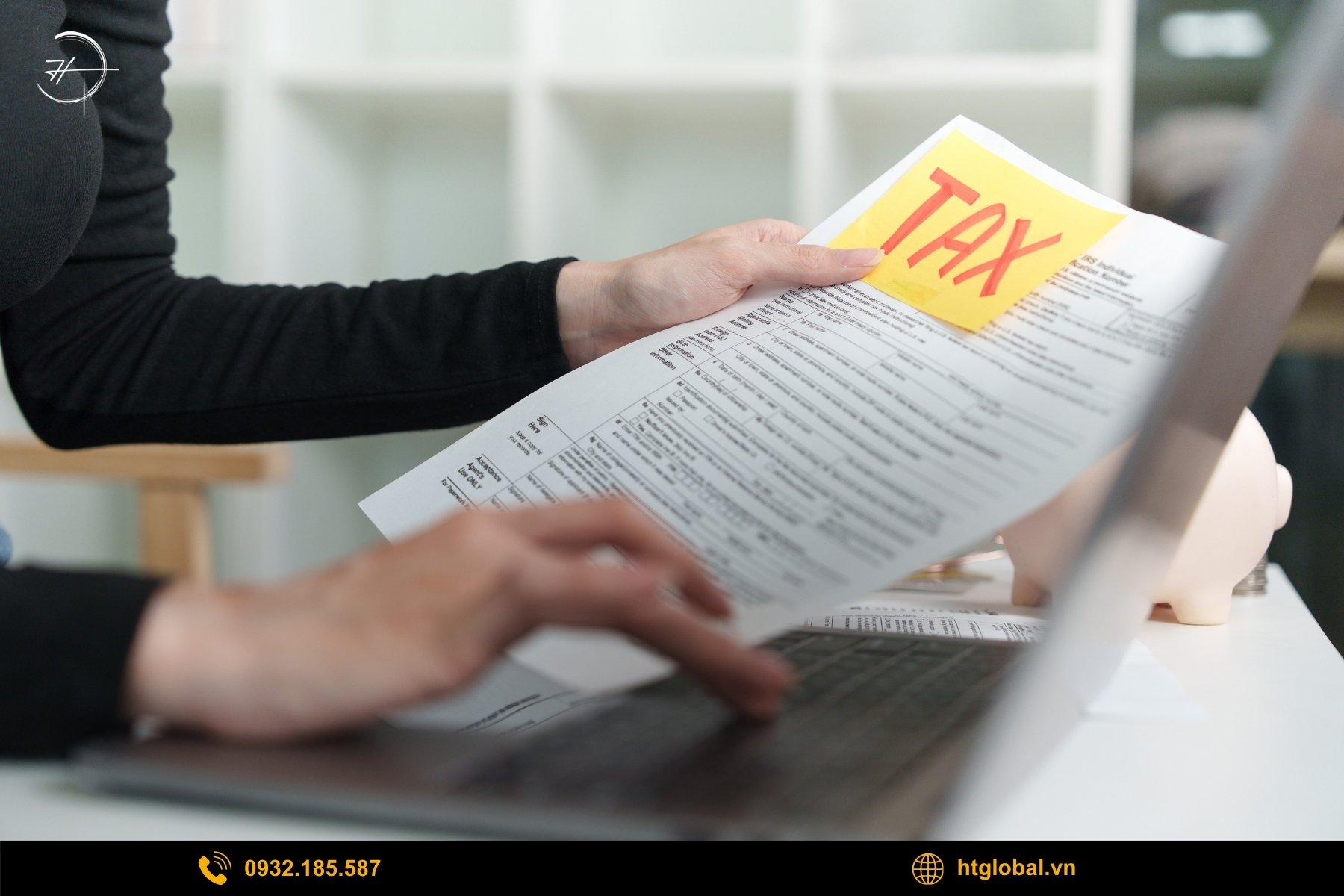 Vì sao nên lựa chọn dịch vụ kê khai thuế, đại lý thuế tại HT | 弘信?